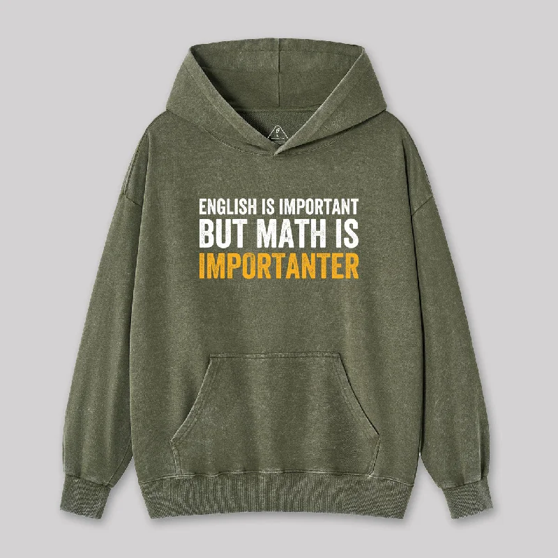 English is important but Math is importanter Washed Hoodie