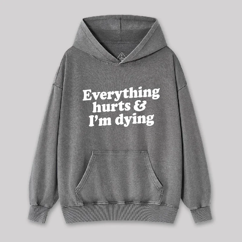 Everything Hurts And I'm Dying Washed Hoodie