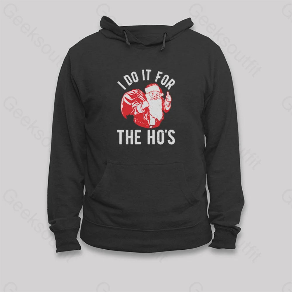 I Do It For The Hos Hoodie