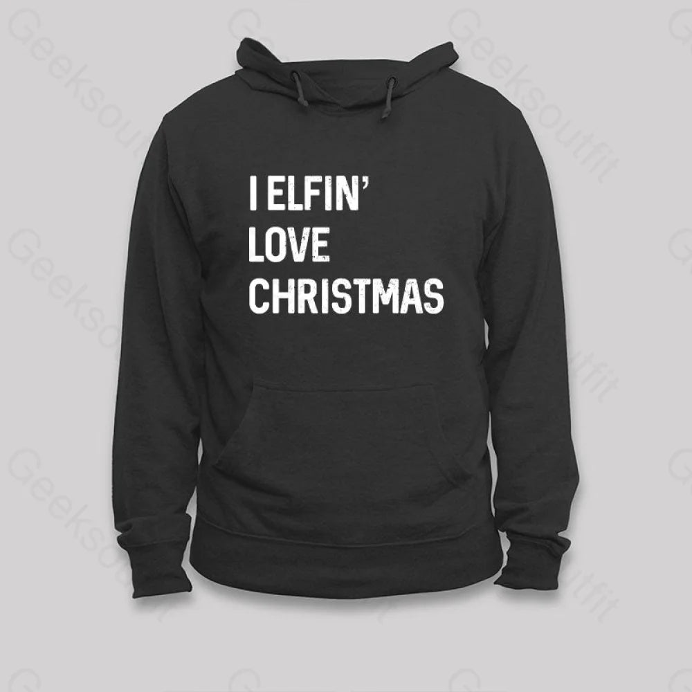 I Elfin Love Christmas Hoodie