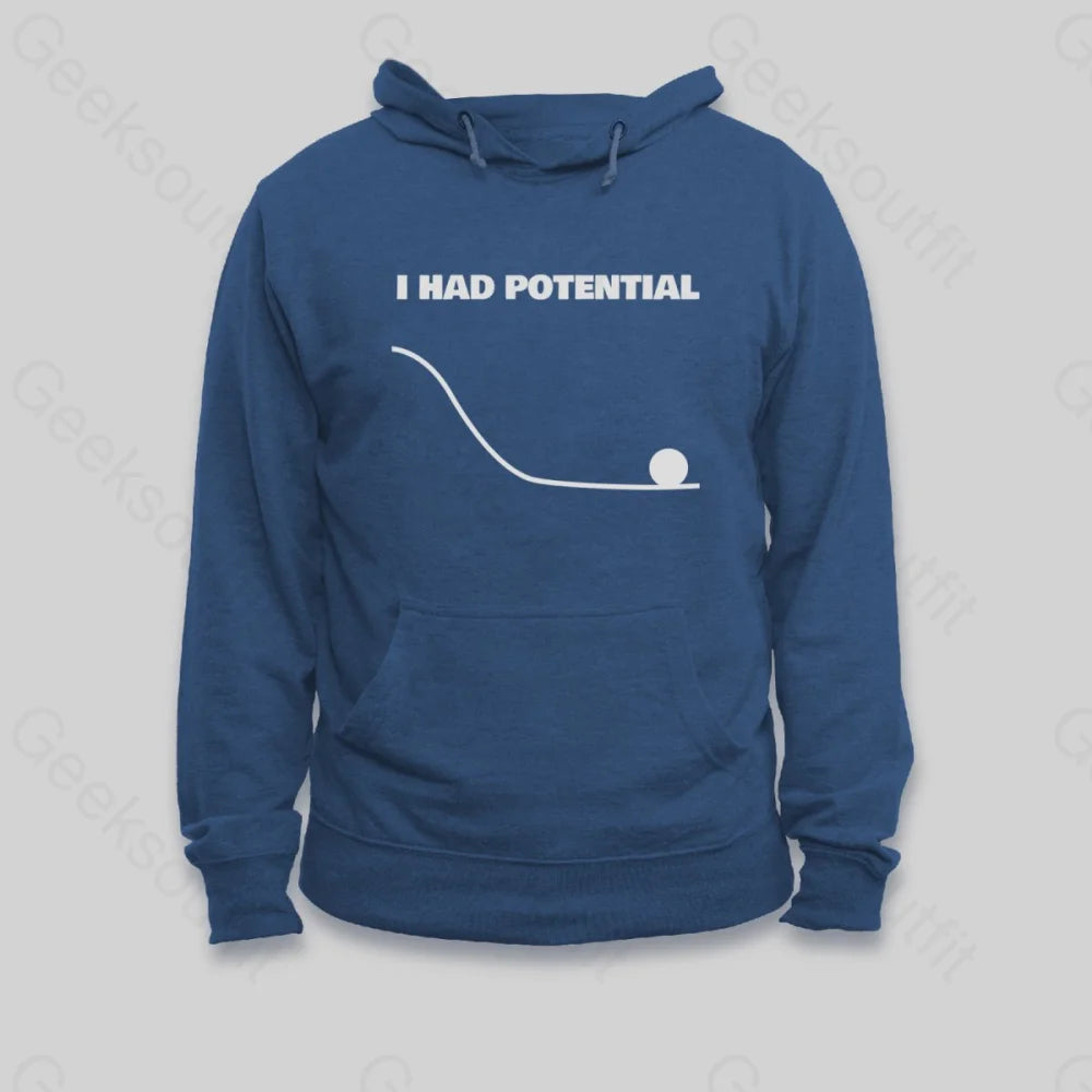 I Had Potential Hoodie