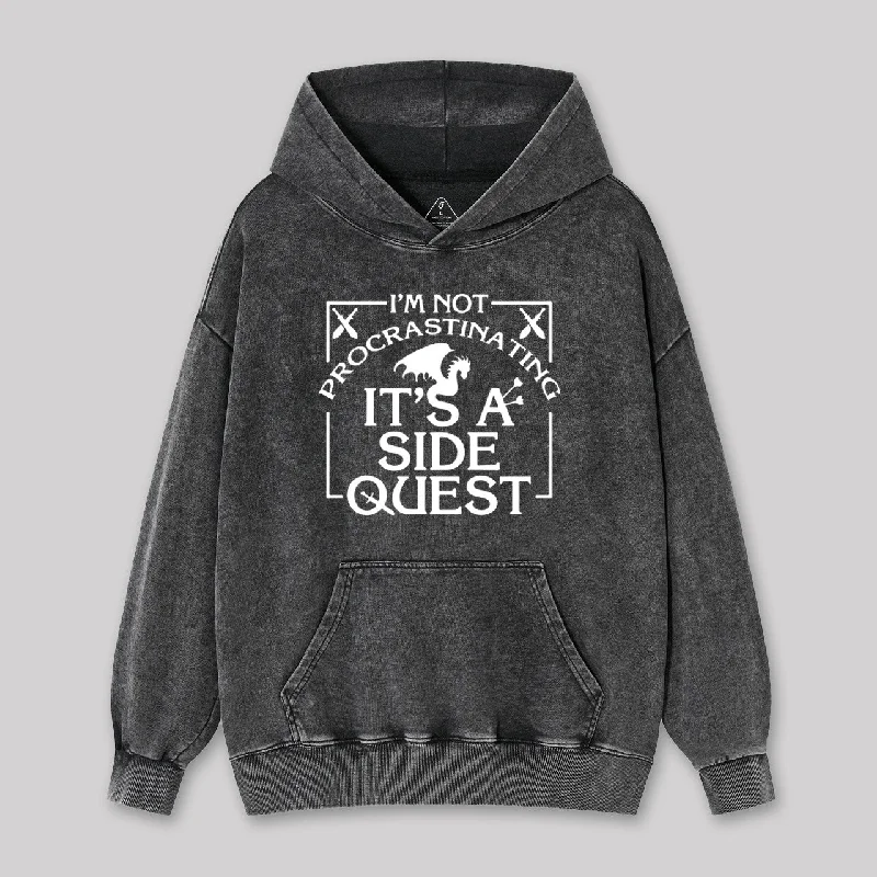 I'm Not Procrastinating, It's A Side Quest Washed Hoodie