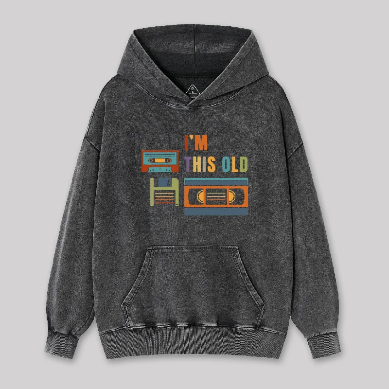 Im This Old Washed Hoodie