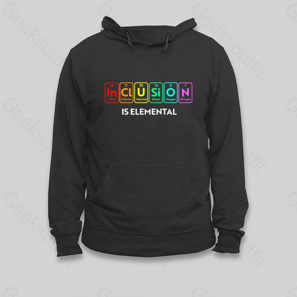 Inclusion Is An Elemental Hoodie