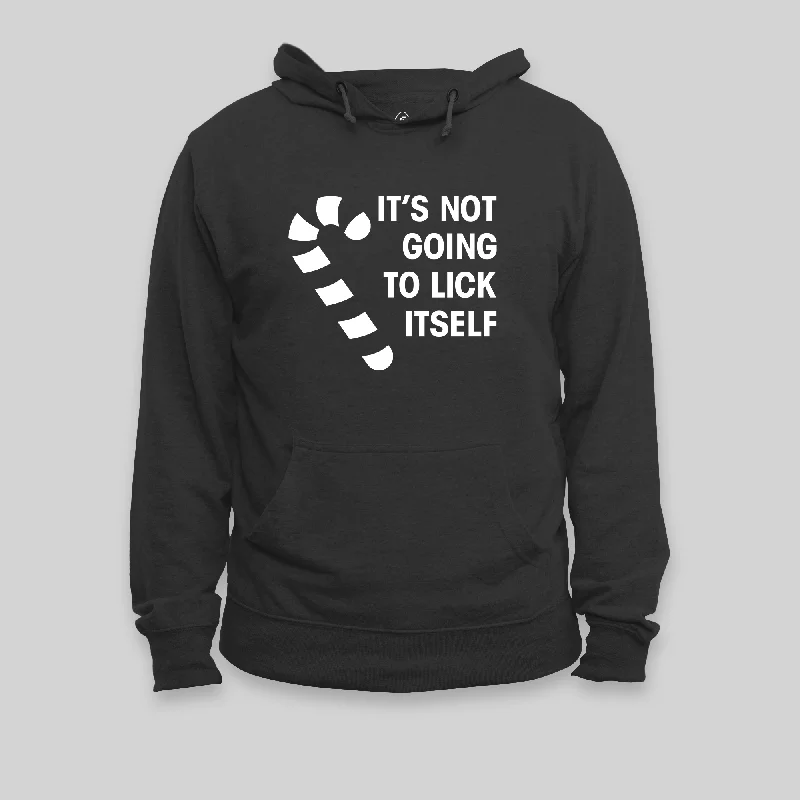 It's Not Going To Lick Itself Hoodie