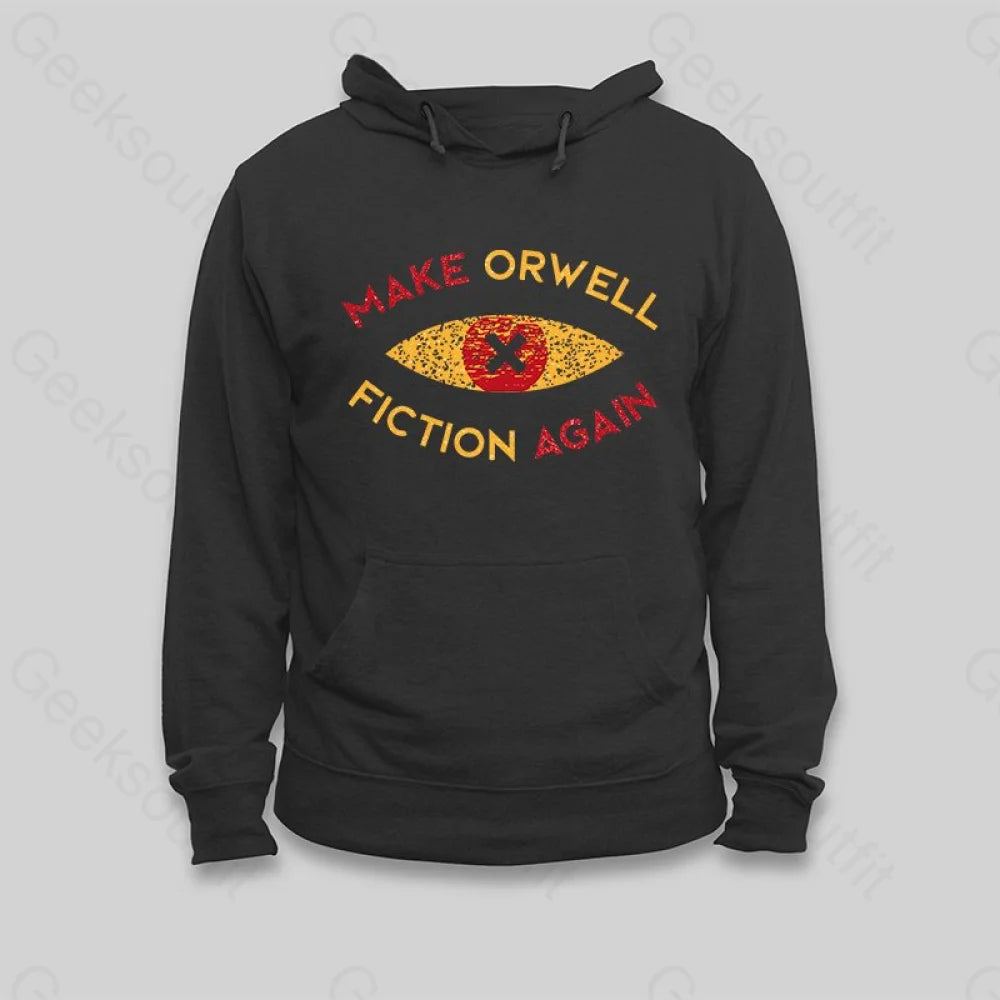 Make Orwell fiction again Hoodie