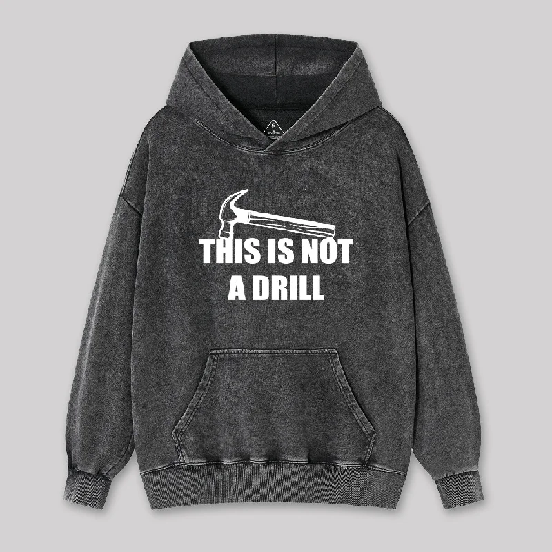 This Is Not A Drill Washed Hoodie